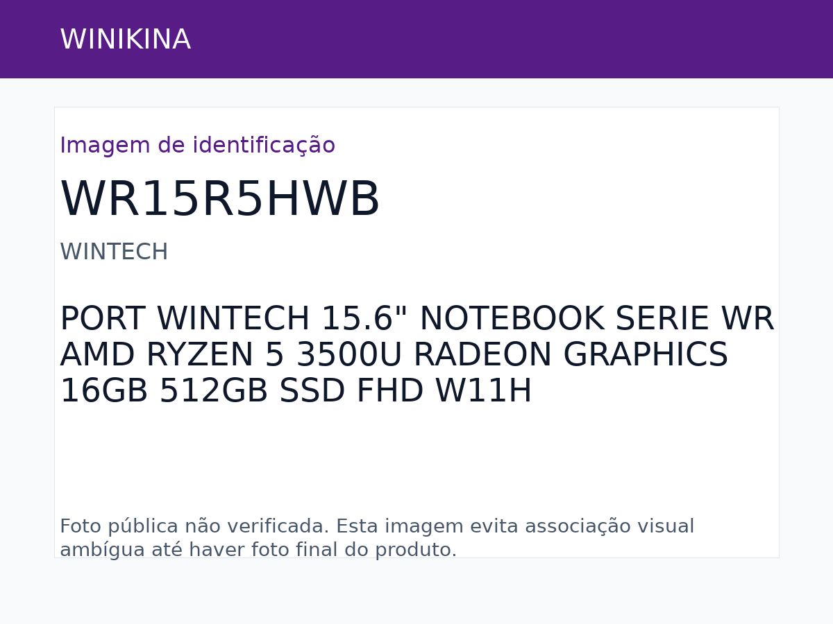 PORTÁTIL WINTECH 15.6" NOTEBOOK SERIE WR AMD RYZEN 5 3500U RADEON GRAPHICS 16GB 512GB SSD FHD W11H